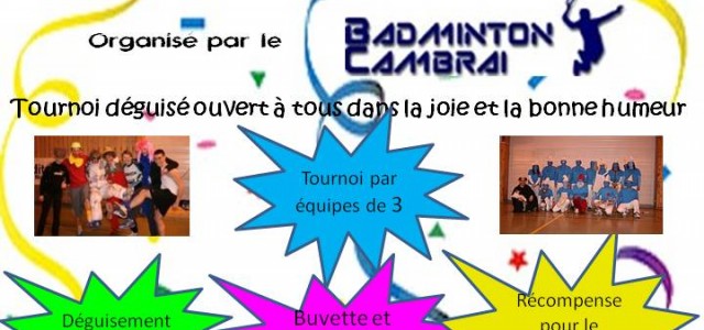 Le Badminton Cambrai organise sa 4ème Edition de Bad’Arnaval le samedi 18 Février 2012 à partir de 19h30. Cette rencontre amicale déguisée (facultatif) se déroulera à la salle Gilbert Mayeux de...